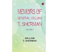 Memoirs of General William T. Sherman Volume 1 (Edition1st Edition)