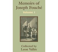 Memoirs of Joseph Fouché (Volume One): 1