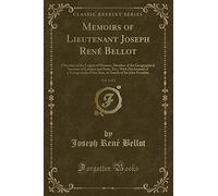 Memoirs of Lieutenant Joseph René Bellot, Vol. 1 of 2: Chevalier of the Legion of Honour, Member of the Geographical Societies of London and Paris, Etc;, With His Journal of a Voyage in the Polar Seas, in Search of Sir John Franklin (Classic Reprint)