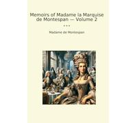 Memoirs of Madame la Marquise de Montespan - Volume 2 (Classic Books)