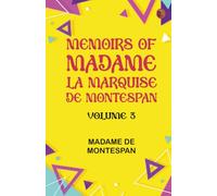 Memoirs of Madame la Marquise de Montespan -- Volume 3
