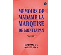 Memoirs of Madame la Marquise de Montespan -- Volume 5