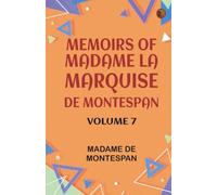 Memoirs of Madame la Marquise de Montespan -- Volume 7