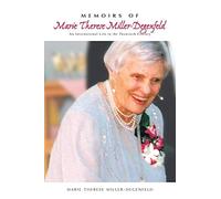 Memoirs of Marie Therese Miller-Degenfeld: An International Life in the Twentieth Century
