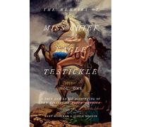 Memoirs of Miss Chief Eagle Testickle Vol. 1 A True and Exact Accounting of t...