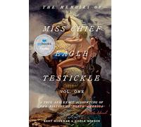 Memoirs of Miss Chief Eagle Testickle: Vol. 1, The: A True and Exact Accounting of the History of Turtle Island