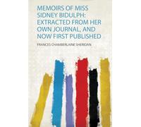 Memoirs of Miss Sidney Bidulph: Extracted from Her Own Journal, and Now First Published