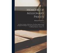 Memoirs of Missionary Priests: And Other Catholics of Both Sexes, That Have Suffered Death in England On Religious Accounts, From the Year 1577 to 1684 / by Bishop Challoner, Volumes 1-2