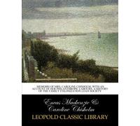 Memoirs of Mrs. Caroline Chisholm, with an account of her Philanthropic labours; A history of the Family Colonization Loan Society