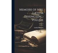 Memoirs of Mrs. Lætitia Pilkington, ... Volume; Volume 2