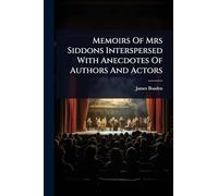 Memoirs Of Mrs Siddons Interspersed With Anecdotes Of Authors And Actors