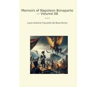 Memoirs of Napoleon Bonaparte - Volume 08 (Classic Books)