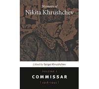 Memoirs of Nikita Khrushchev, Volume 1: Commissar, 1918-1945
