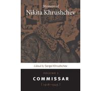 Memoirs of Nikita Khrushchev : Volume 1: Commissar, 1918-1945
