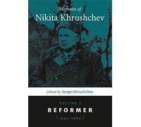 Memoirs of Nikita Khrushchev, Volume 2: Reformer, 1945-1964