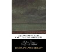 Memoirs of Robert Cary, earl of Monmouth
