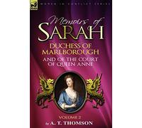 Memoirs of Sarah Duchess of Marlborough, and of the Court of Queen Anne: Volume 2