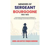 Memoirs of Sergeant Bourgogne 1812-1813 (Edition2nd)