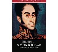 Memoirs of Simon Bolivar and of his principal generals