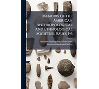 Memoirs of the American Anthropological and Ethnological Societies, Issues 1-6