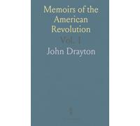 Memoirs of the American Revolution: From Its Commencement to 1776; Relating to South-Carolina and Refering to North-Carolina and Georgia