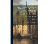 Memoirs of the Civil war in Wales and the Marches; Volume 1