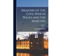 Memoirs of the Civil War in Wales and the Marches; Volume 2
