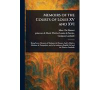 Memoirs of the Courts of Louis XV and XVI