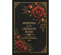 Memoirs of the Crimson Rose: A Guided Journal for Memories, Gratitude & Life's Most Treasured Moments