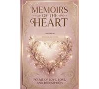 Memoirs Of The Heart: Poems of Love, Loss, and Redemption