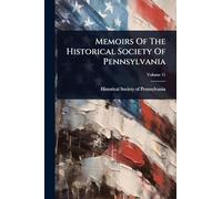 Memoirs Of The Historical Society Of Pennsylvania