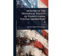 Memoirs of the Historical Society of Pennsylvania, Volume 3, Part 2