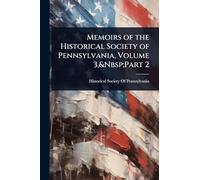 Memoirs of the Historical Society of Pennsylvania, Volume 3, Part 2