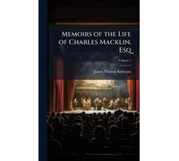 Memoirs of the Life of Charles Macklin, Esq