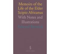 Memoirs of the Life of the Elder Scipio Africanus: With Notes and Illustrations