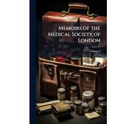 Memoirs of the Medical Society of London