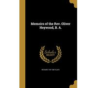Memoirs of the Rev. Oliver Heywood, B. A.