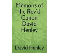 Memoirs of the Rev'd Canon David Henley