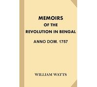 Memoirs of the Revolution in Bengal, Anno Dom. 1757