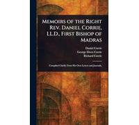 Memoirs of the Right Rev. Daniel Corrie, LL.D., First Bishop of Madras