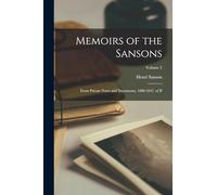 Memoirs of the Sansons: From Private Notes and Documents, 1688-1847, of II; Volume 2