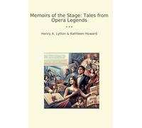 Memoirs of the Stage: Tales from Opera Legends (Classic Bundles)