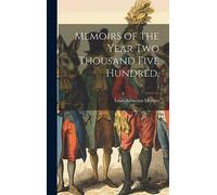 Memoirs of the Year Two Thousand Five Hundred.; 1