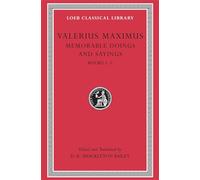 Memorable Doings and Sayings, Volume I: Books 1-5 (Loeb Classical Library 492)