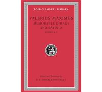 Memorable Doings and Sayings, Volume II: Books 6-9 (Loeb Classical Library 493)