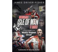 Memorable Isle of Man TT Races : A Century of Battles on the World's Toughest Circuit