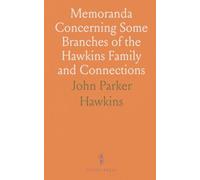Memoranda Concerning Some Branches of the Hawkins Family and Connections