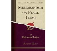 Memorandum on Peace Terms (Classic Reprint)