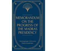 Memorandum on the Progress of the MADRAS PRESIDENCY