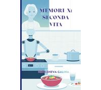 MEMORI-X: SECONDA VITA: Romanzo-ologramma sull'amore, la memoria e il pulsante «Spegni»